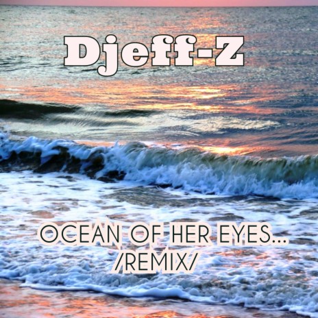 Ocean of Her Eyes... (remix)