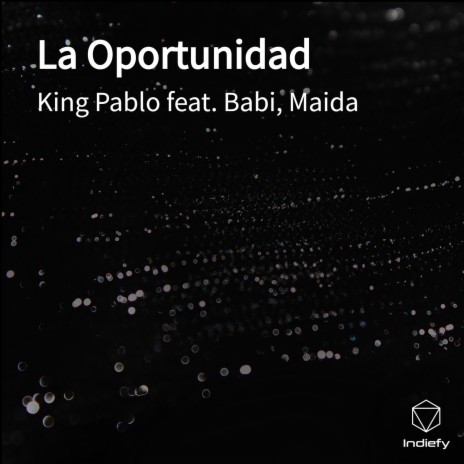 La Oportunidad ft. Babi & Maida | Boomplay Music