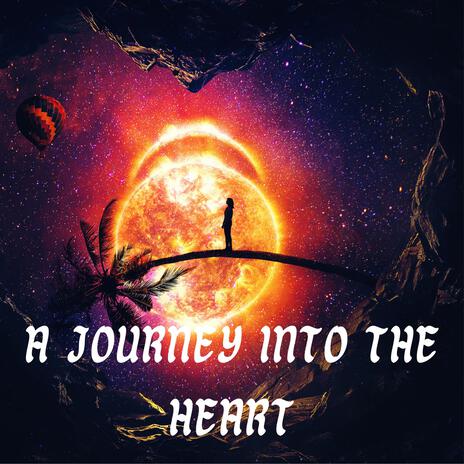 A Journey Into the Heart | Boomplay Music