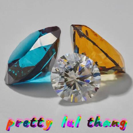 pretty lul thang | Boomplay Music