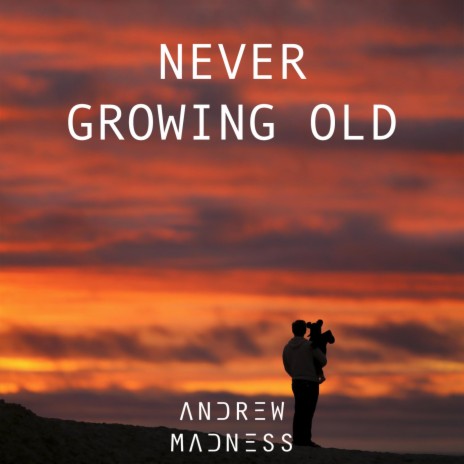Never Growing Old | Boomplay Music