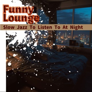 Slow Jazz to Listen to at Night