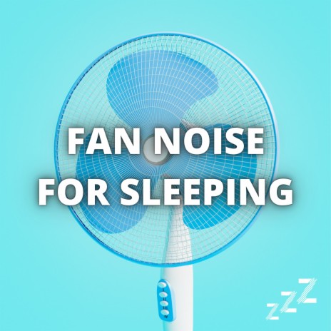 Fan Noise (Loopable Forever) ft. Sleep Sounds & Box Fan