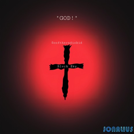 GOD! ft. Sooftheradiokid & Blvck $ky | Boomplay Music