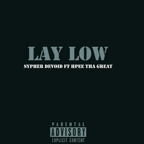 LAY LOW ft. Hpee tha great