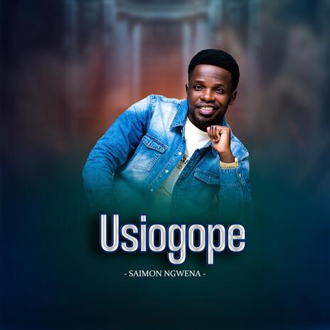 Usiogope | Boomplay Music