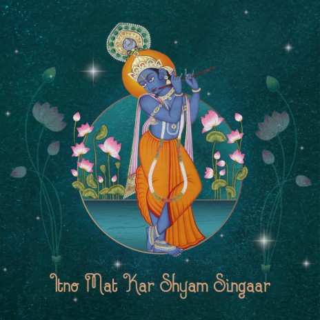 Itno Mat Kar Shyam Singaar | Boomplay Music