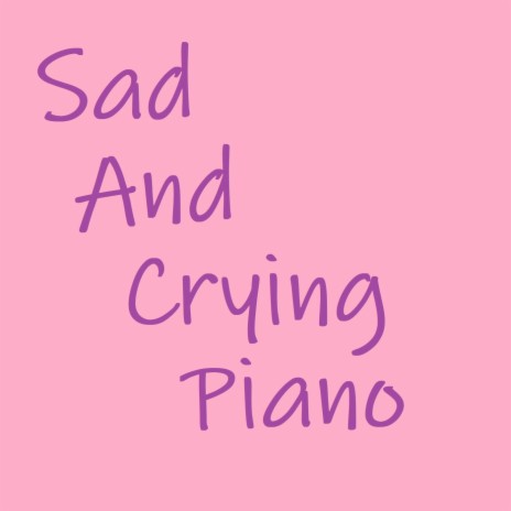 Sad and Crying Piano