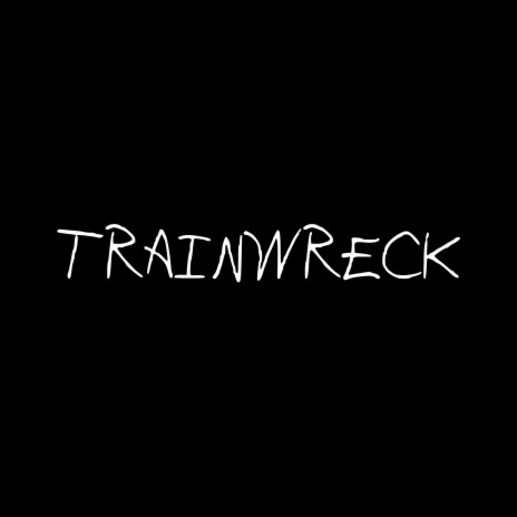 TRAINWRECK | Boomplay Music