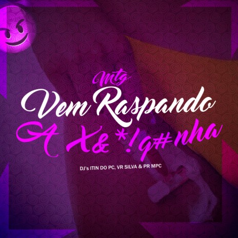 MTG - VEM RASPANDO A XEREQUINHA ft. DJ PR MPC & Dj Vr Silva | Boomplay Music