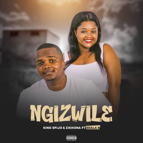 NGIZWILE ft. Zikhona Gqunta & Sdala B | Boomplay Music