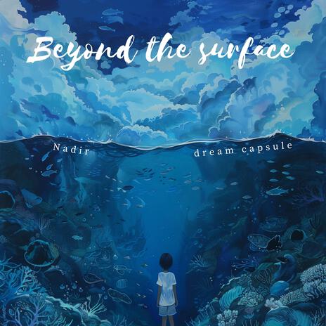 Beyond the Surface ft. dream capsule | Boomplay Music