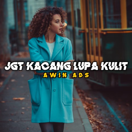 JGT KACANG LUPA KULIT | Boomplay Music