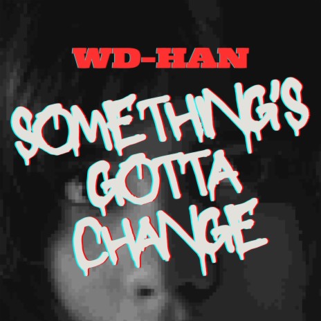 Something's Gotta Change | Boomplay Music