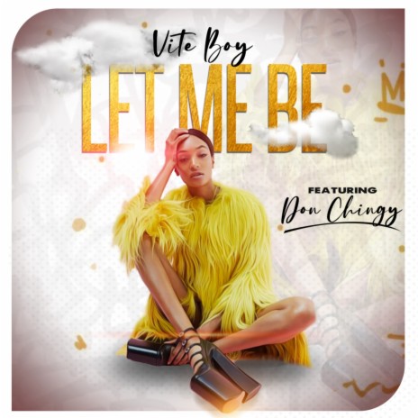 Let Me Be ft. Don Chingy | Boomplay Music