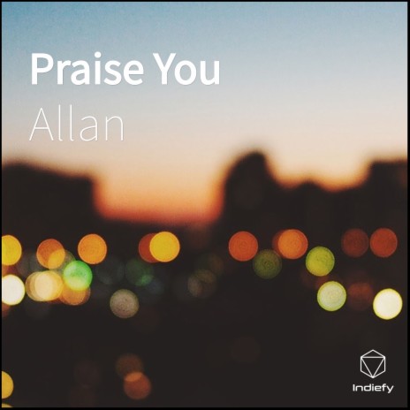 Praise You | Boomplay Music