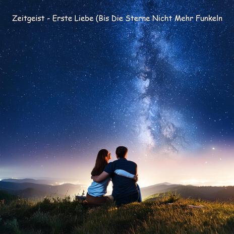 Erste Liebe (Bis Die Sterne Nicht Mehr Funkeln) | Boomplay Music