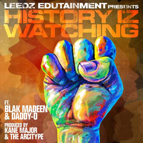 History Iz Watching ft. Blak Madeen, kane major, Daddy-O & The Arcitype | Boomplay Music