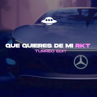 QUE QUIERES DE MI RKT (TURREO EDIT)