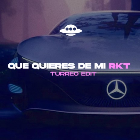 QUE QUIERES DE MI RKT (TURREO EDIT) | Boomplay Music