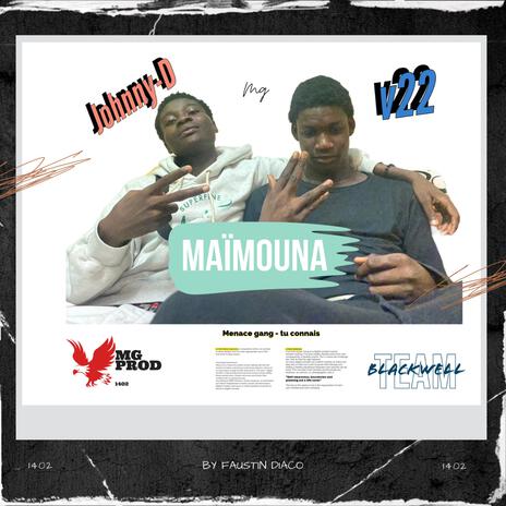 MAÏMOUNA Qui fait bouger la face ft. V22 & Johnny-D | Boomplay Music