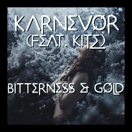 Bitterness & Gold ft. Kite