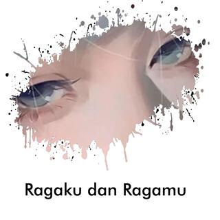 Ragaku dan Ragamu lyrics | Boomplay Music