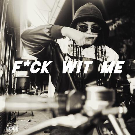 FUCK WIT ME | Boomplay Music