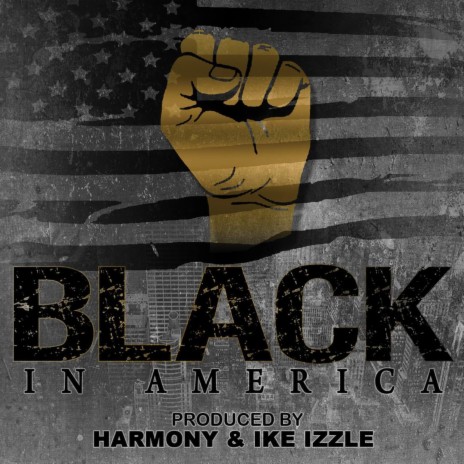 Black in America ft. IKE IZZLE | Boomplay Music