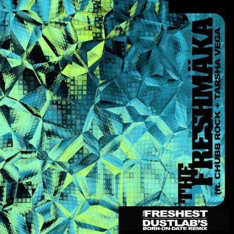 The Freshest (Dustlab's Born-On-Date Remix) | Boomplay Music