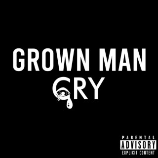 Grown Man Cry lyrics | Boomplay Music