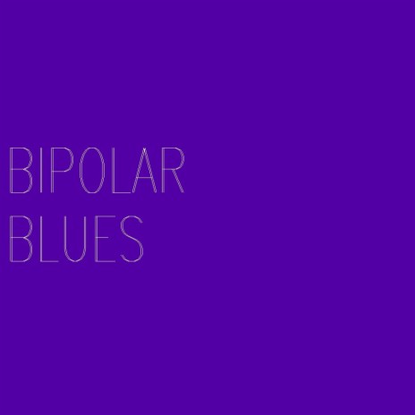 Bipolar Blues | Boomplay Music