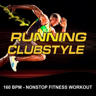 Running Clubstyle (160 BPM Nonstop Fitness Workout)