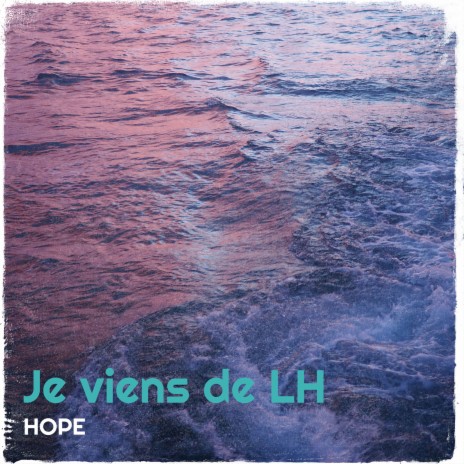 Je viens de LH | Boomplay Music