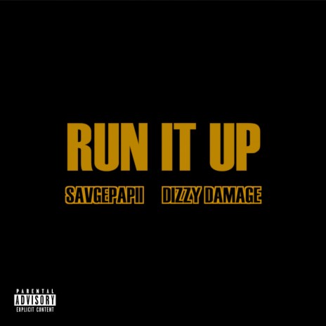 Run It Up (feat. Savgepapii & Dizzy Damage) | Boomplay Music