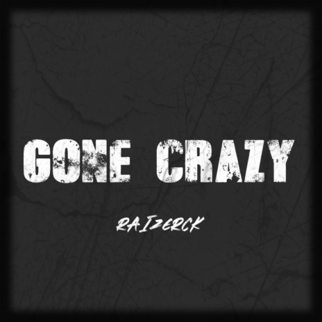 Gone Crazy | Boomplay Music