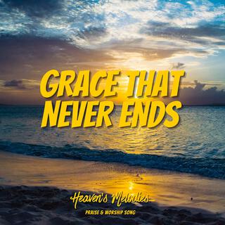 Grace That Never Ends