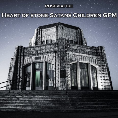 Heart of Stone Satans Children Gpm | Boomplay Music