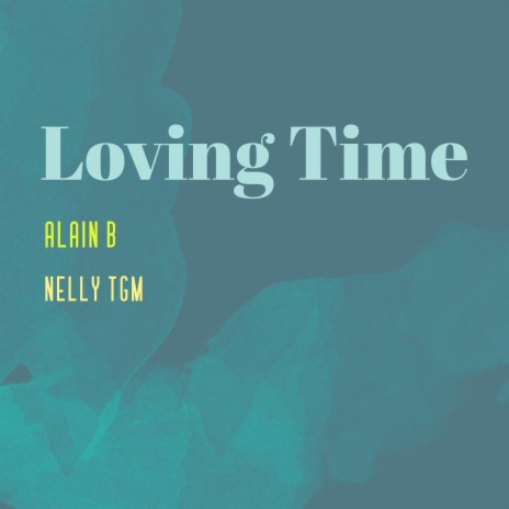 Loving Time ft. Nelly Tgm | Boomplay Music