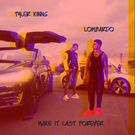 Make It Last Forever ft. Lombardo | Boomplay Music