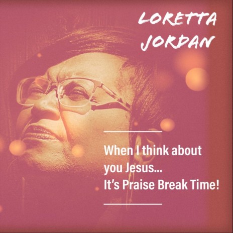 When I Think About You Jesus, It's Praise Break Time! | Boomplay Music