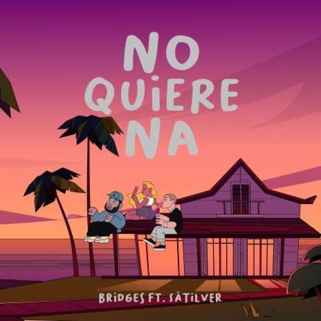 No Quiere Na´ ft. Sátilver | Boomplay Music