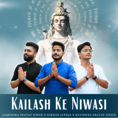 Kailash Ke Niwasi ft. Nikhar Juneja & Ravindra Pratap Singh | Boomplay Music