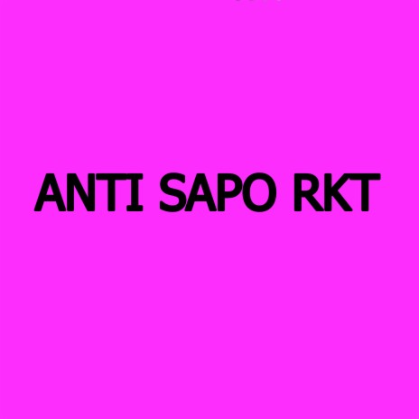 Anti Sapo Rkt | Boomplay Music