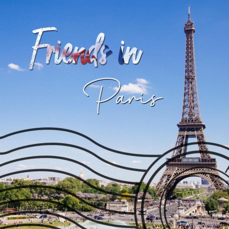 Friends in Paris | Boomplay Music
