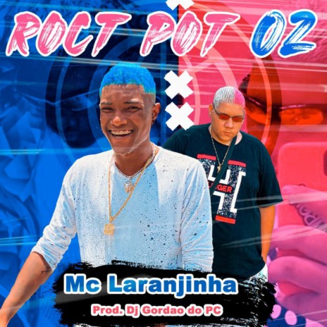 Roct Pot 02 (Mc Laranjinha) ft. GORDÃO DO PC | Boomplay Music