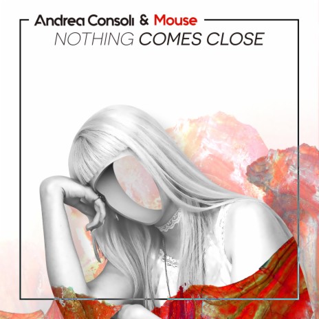 Nothing Comes Close ft. Mouse | Boomplay Music