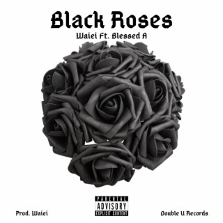 BLACK ROSES (feat. Blessed A)