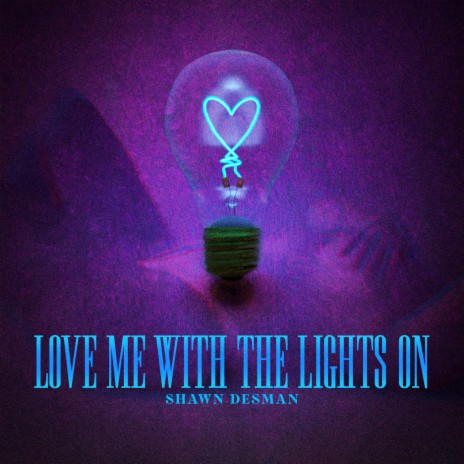 Love Me With The Lights On | Boomplay Music