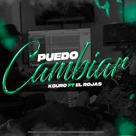 PUEDO CAMBIAR ft. KOURO | Boomplay Music